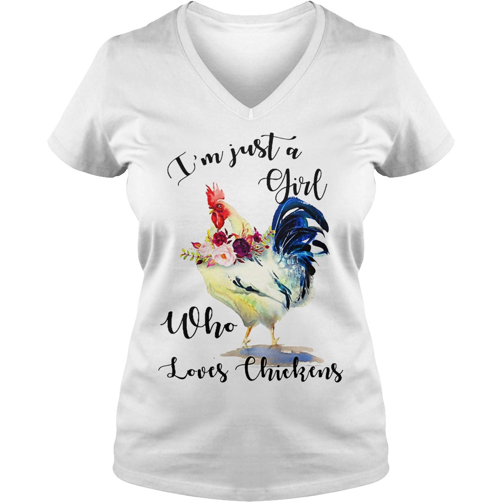I'm Just A Girl Who Loves Chickens Shirt 4 I'm Just A Girl Who Loves Chickens V Neck