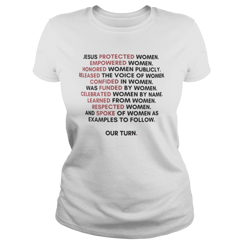 Jesus Protected Women Empowered Women Honored Women Publicly T-Shirt 6 Ladies Tee
