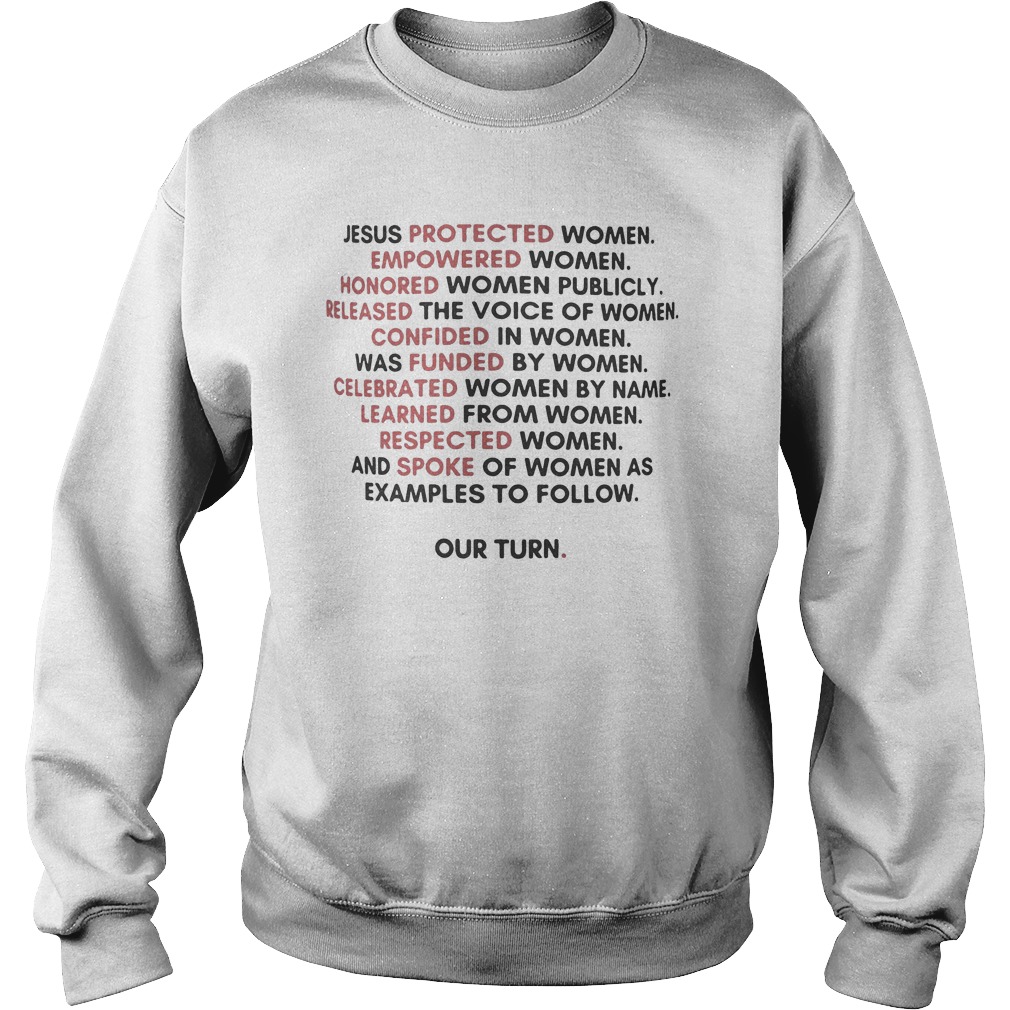 Jesus Protected Women Empowered Women Honored Women Publicly T-Shirt 1 Sweat
