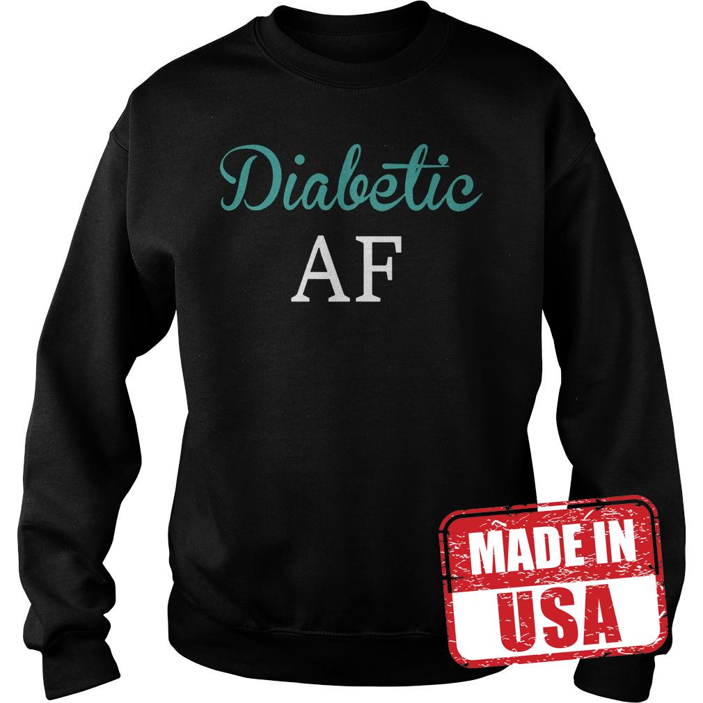 Premium Diabetic AF shirt 2 Premium Diabetic AF shirt Sweatshirt Unisex
