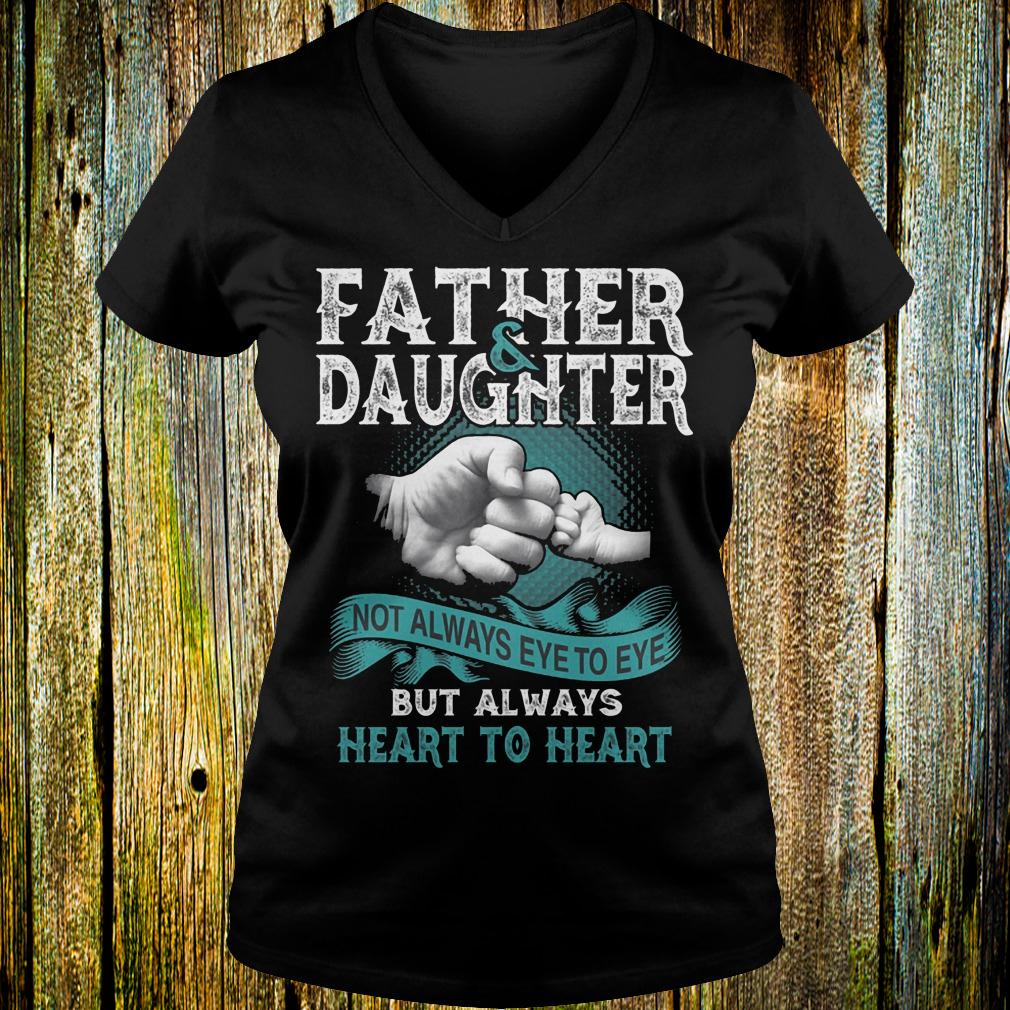 Original Father and daughter not always eye to eye but always heart to heart Shirt 3 Original Father and daughter not always eye to eye but always heart to heart Shirt Ladies V-Neck