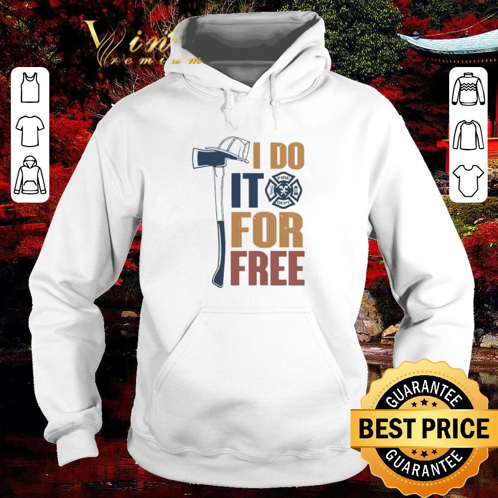Nice I Do It For Free Fire Department Logo Shirt