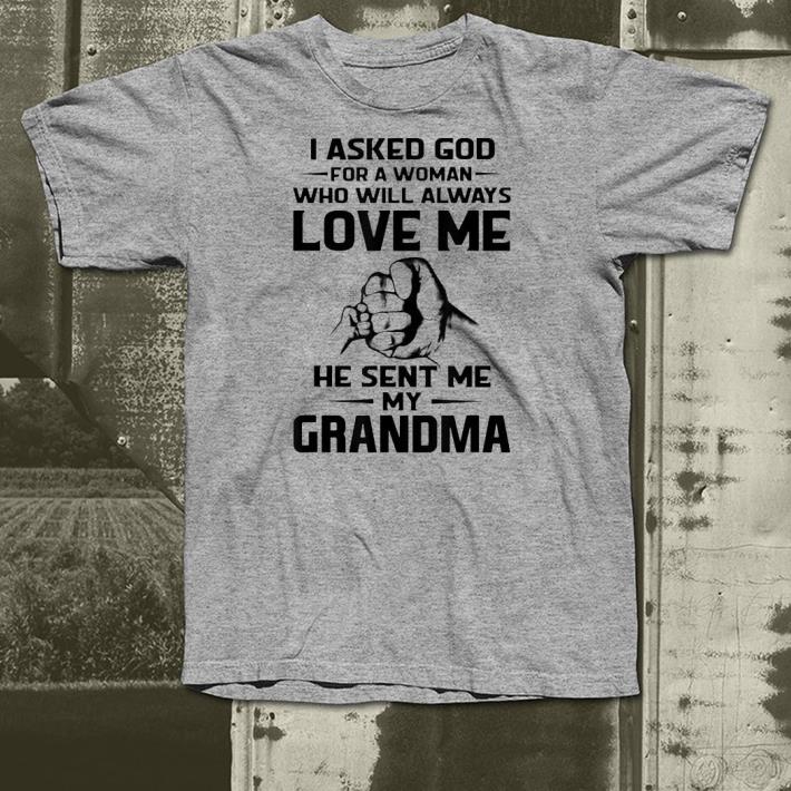 I asked God for a woman who will always love me shirt