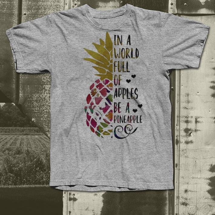 In a world full of apples be a Pineapple shirt In a world full of apples be a Pineapple shirt 4 - In a world full of apples be a Pineapple shirt