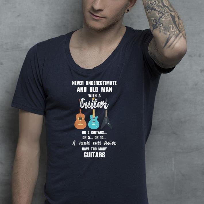 Never underestimate an old man with many guitars shirt