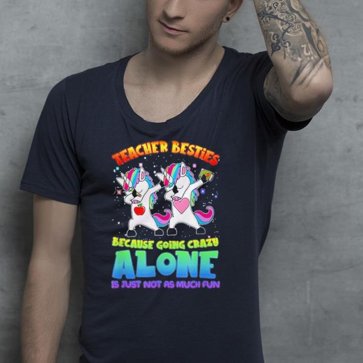 Teacher Besties Going Crazy Alone shirt