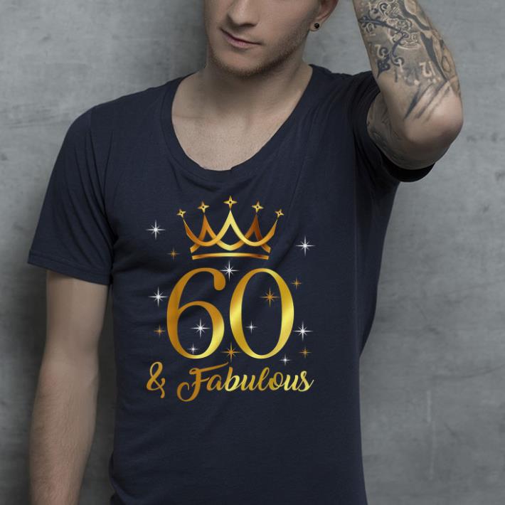 60 & Fabulous shirt 7 60 & Fabulous shirt
