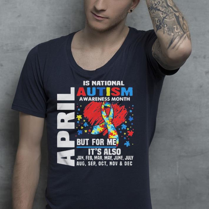 April Is National Autism Awareness Month shirt