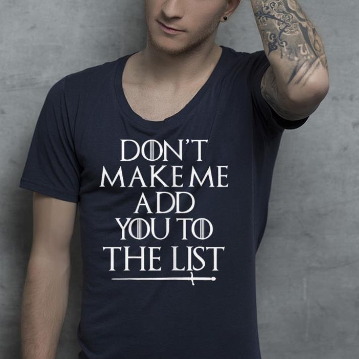 Don't Make Me Add You To List Medieval shirt