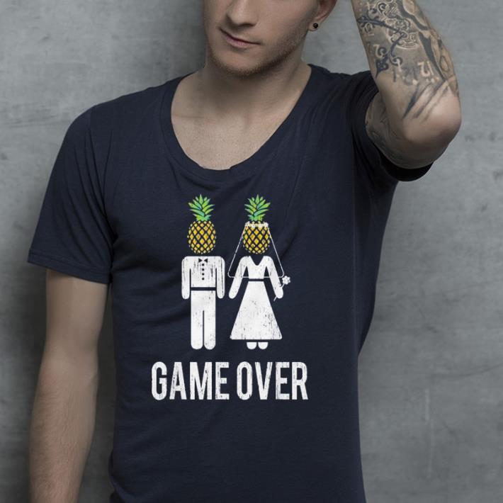 Game Over Wedding Bachelor Party Pineapple shirt