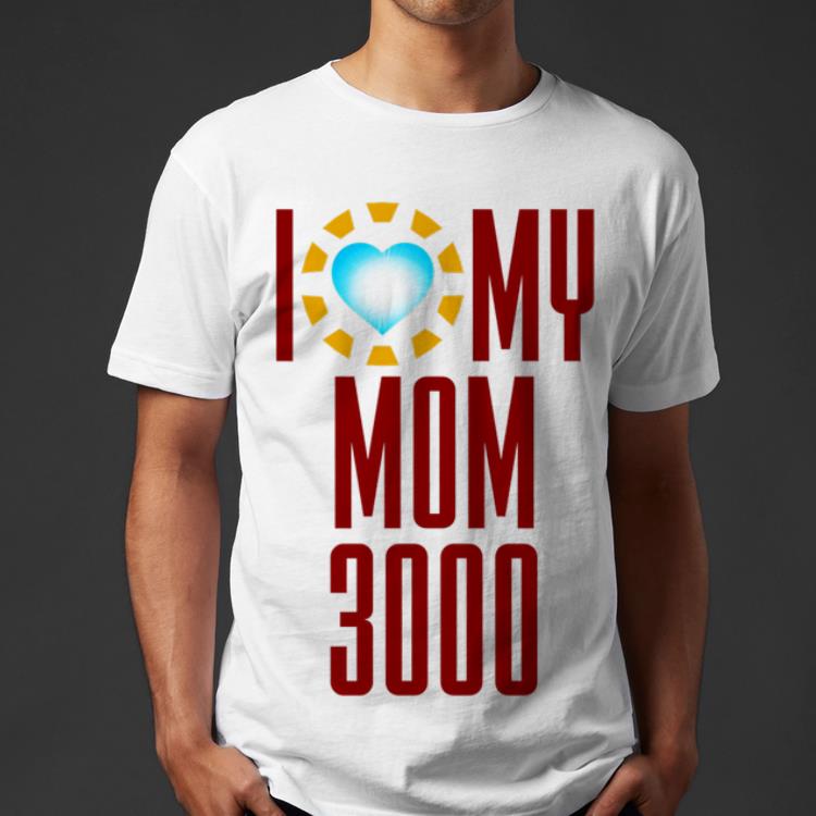 I Love My Mom 3000 Mother day Arc Reactor shirt