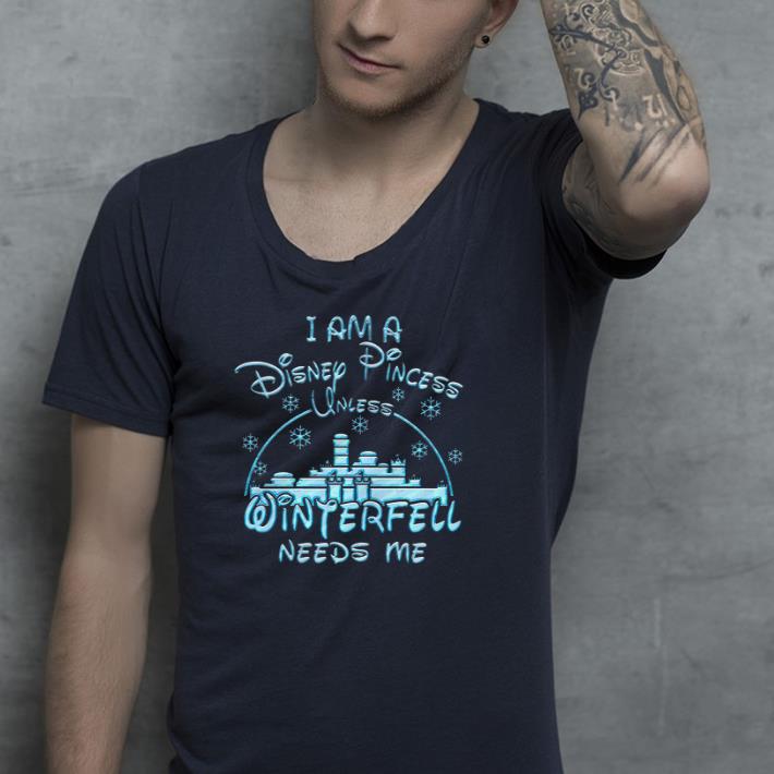 I am a Disney princess needs me shirt