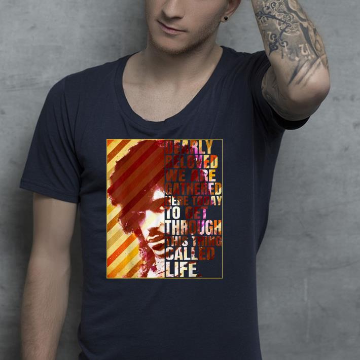 Prince Rogers Nelson Dearly beloved we are gathered here today to get through this thing called life vintage shirt