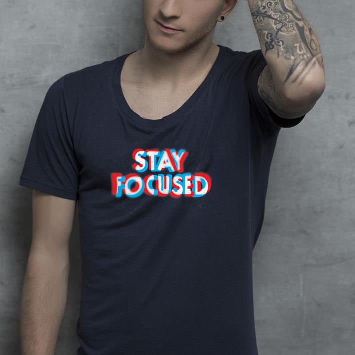 Stay Focuse shirt 7 Stay Focuse shirt