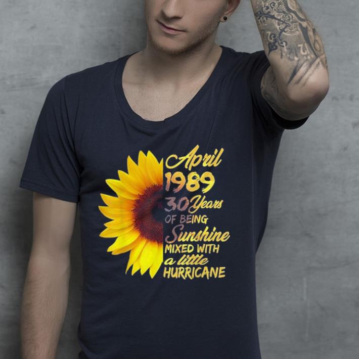 Sunflower April 1989 30 years of being sunshine mixed with a little hurricane shirt