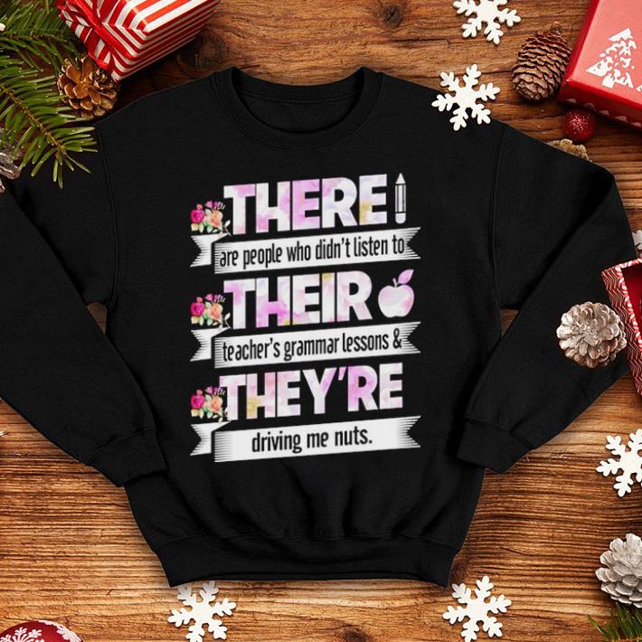 There are people who didn't listen to their teacher's grammar lessons shirt