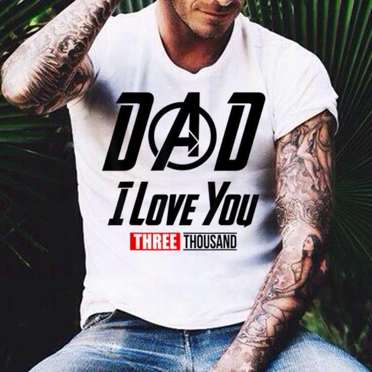 Dad I Love You Three Thousand Father day shirt 7 Dad I Love You Three Thousand Father day shirt