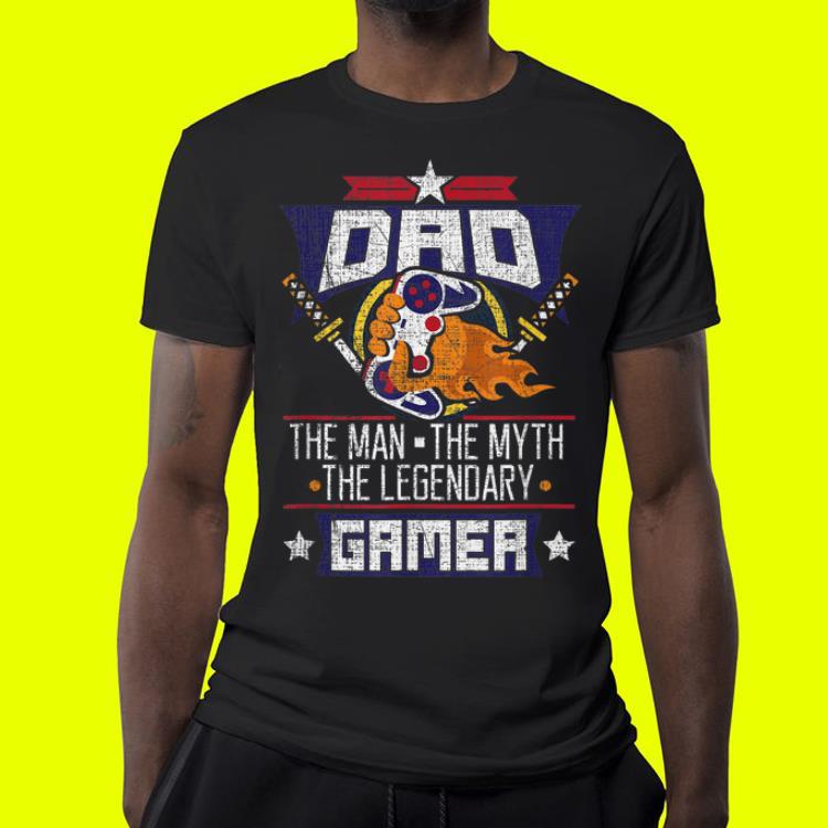 Dad the Man Myth Legendary Gamer shirt