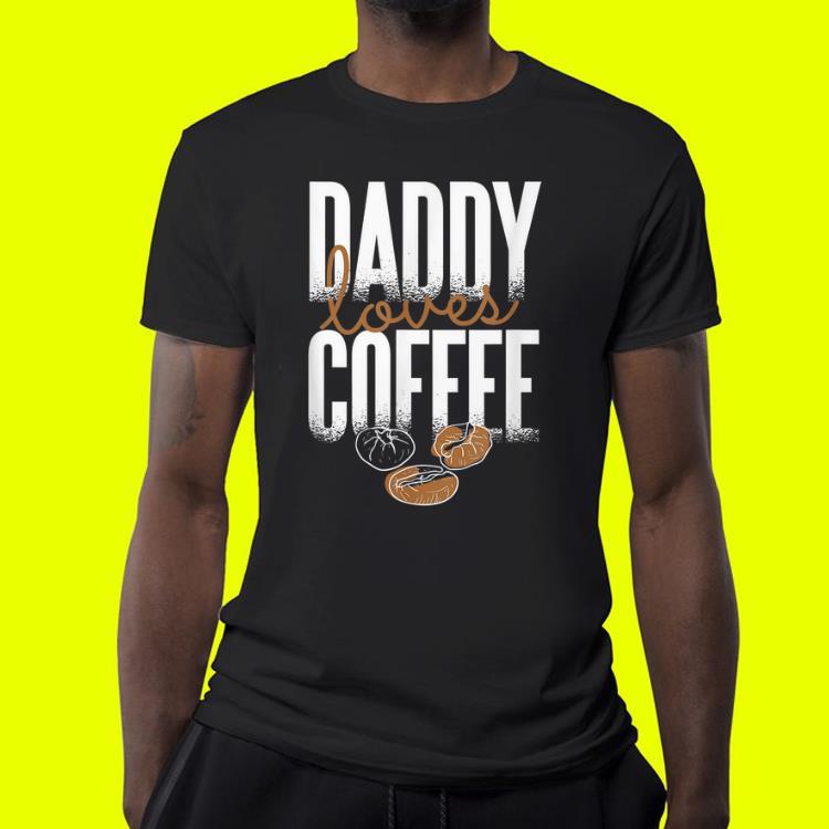 Daddy loves Coffee Fathers Day shirt 7 Daddy loves Coffee Fathers Day shirt