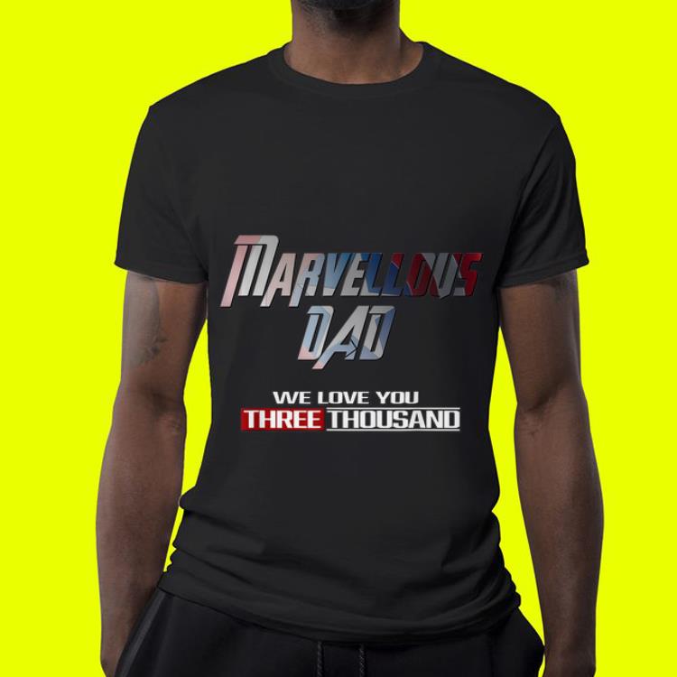 Marvellous Dad We love you three thousand fathers day shirt 7 Marvellous Dad We love you three thousand fathers day shirt