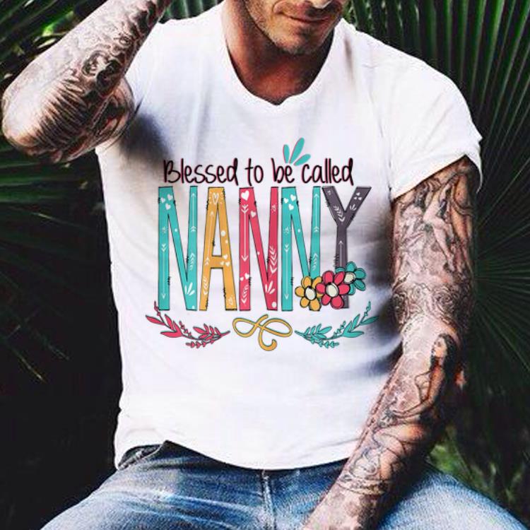 Mother day Blessed to be called Nanny shirt