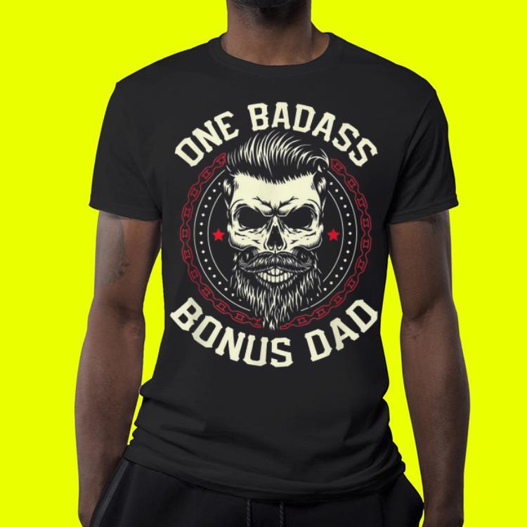 One Badass Bonus Dad Father's Day shirt