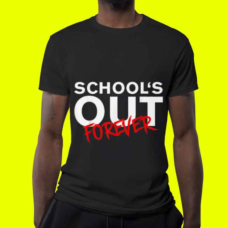 Schools Out Forever shirt 7 Schools Out Forever shirt