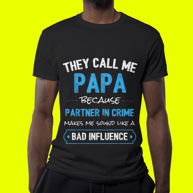 they Call Me Papa Because Partner in Crime shirt 7 they Call Me Papa Because Partner in Crime shirt
