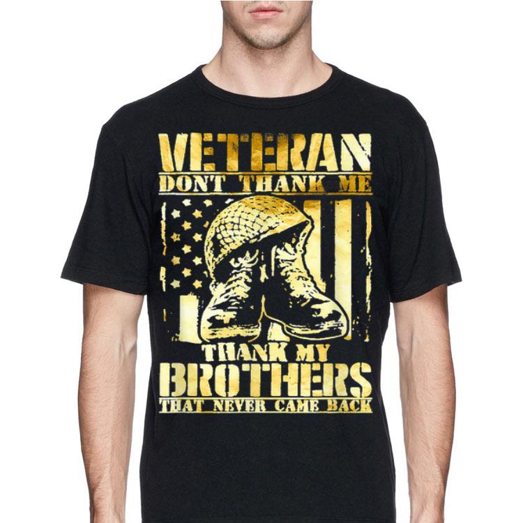 Army Veteran Thank My Brothers That Never Came Backs shirt