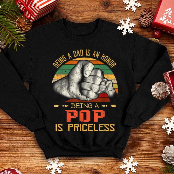 Being A Dad Is An Honor Being A Pop Is Priceless Father Day Vintage shirt
