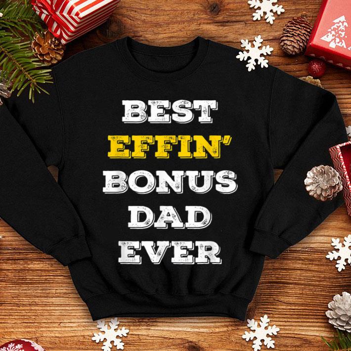 Best Effin Bonus Dad Ever Stepdad Fathers Day shirt 8 Best Effin Bonus Dad Ever Stepdad Fathers Day shirt