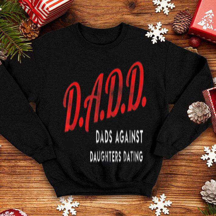 Dad Against Daughters Dating Fathers Day shirt 8 Dad Against Daughters Dating Fathers Day shirt