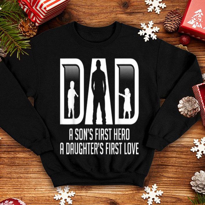 Dad a son's first hero a daughter's first love father's day shirt 8 Dad a son's first hero a daughter's first love father's day shirt