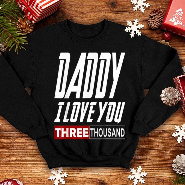 Daddy i Love You Three Thousand Father Day shirt