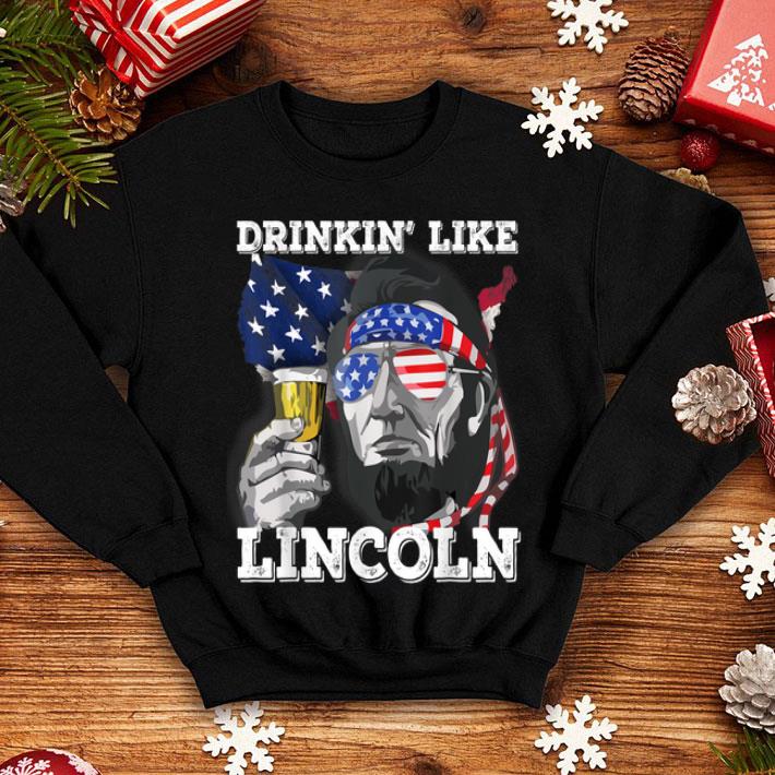 Drinking Like 4th of July Abraham Lincoln shirt 8 Drinking Like 4th of July Abraham Lincoln shirt