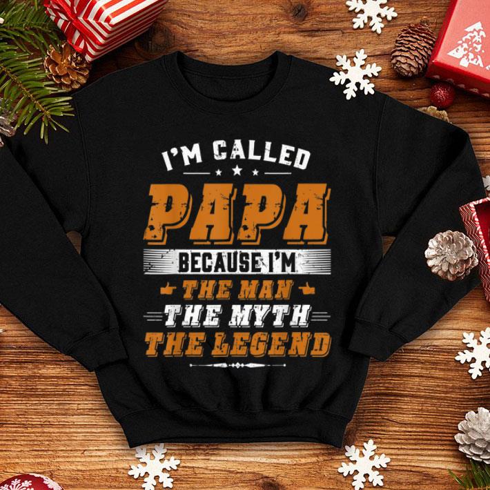 Father Day Papa Because I Am Man Myth Legend shirt