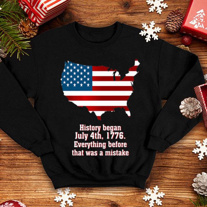 History Began July 4th 1776 For Independence Day shirt