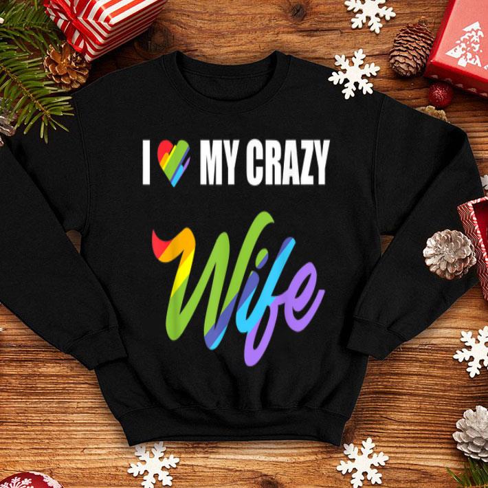 I Love My Crazy Wife Lgbt Pride shirt