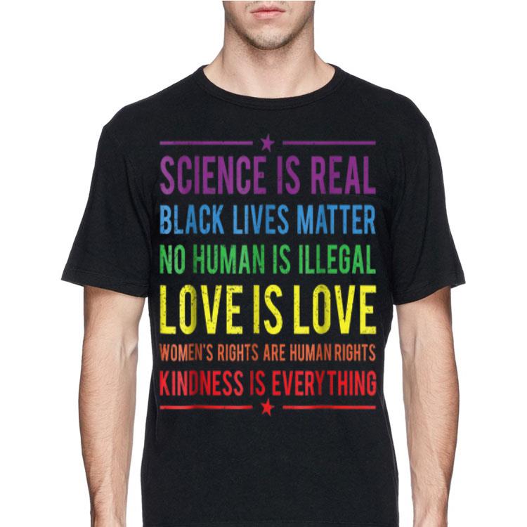 Science Is Real Black Lives Matter No Human Is Illegal Love Is Love Rainbow LGBT shirt