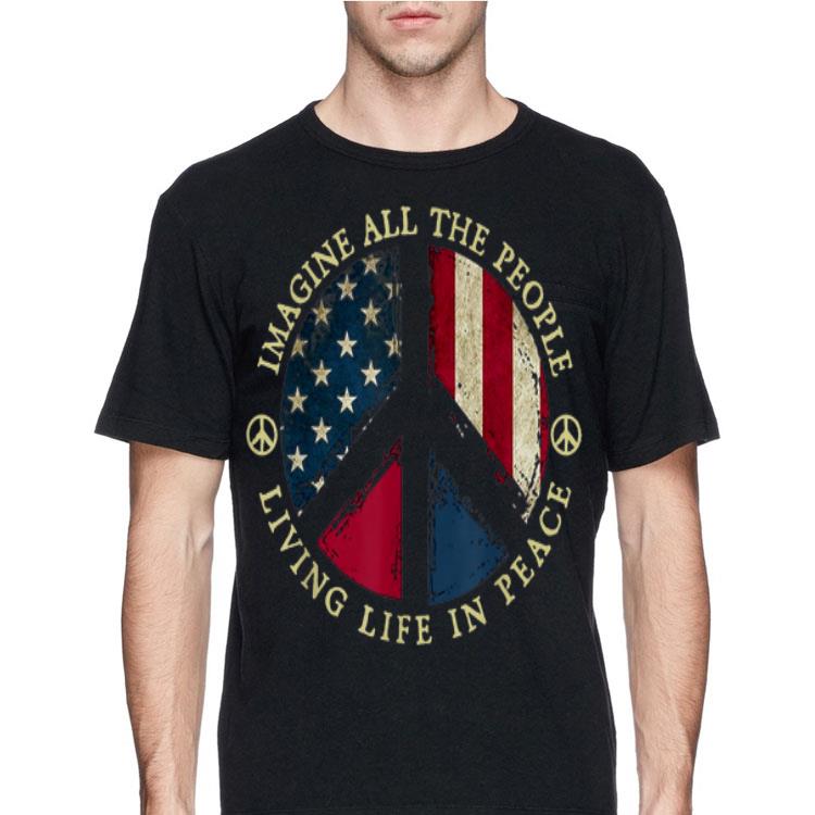 American Imagine All The People Living Life In Peace shirt