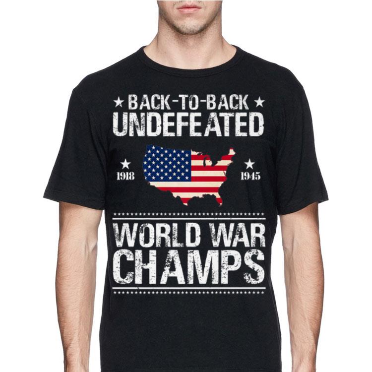 Back To Back Underfeated 1918 1945 World War Champs Map American Flag shirt 8 Back To Back Underfeated 1918 1945 World War Champs Map American Flag shirt