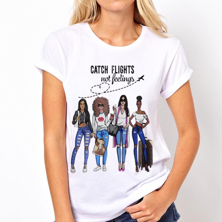 Catch Flights Not Feelings Summer shirt 8 Catch Flights Not Feelings Summer shirt