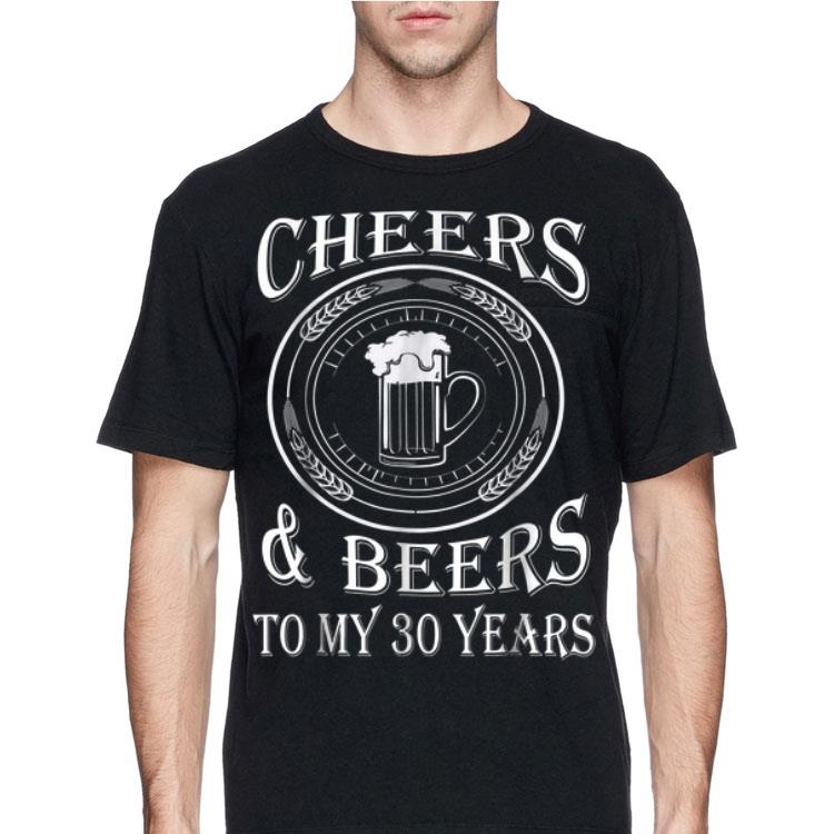 Cheers And Beers To My 30 Years shirt 8 Cheers And Beers To My 30 Years shirt