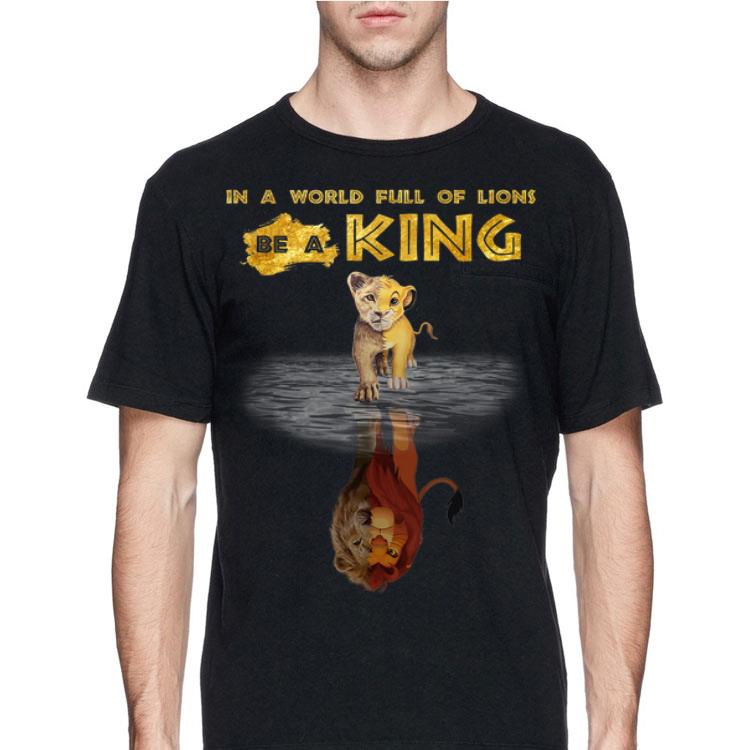 Disney Lion King In A World Full Of Lions Be A King Simba shirt 8 Disney Lion King In A World Full Of Lions Be A King Simba shirt