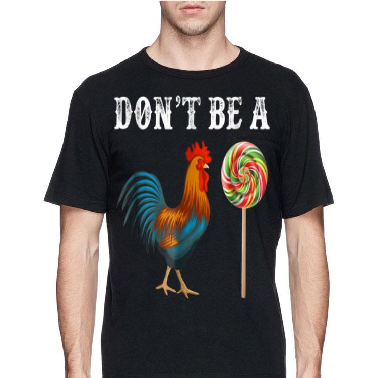 Don't Be A Sucker Cock A Doodle Candy shirt