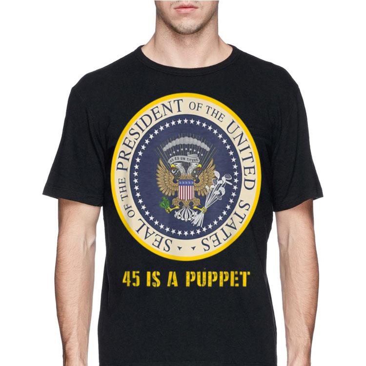 Fake Presidential Seal 45 Is A Puppet shirt