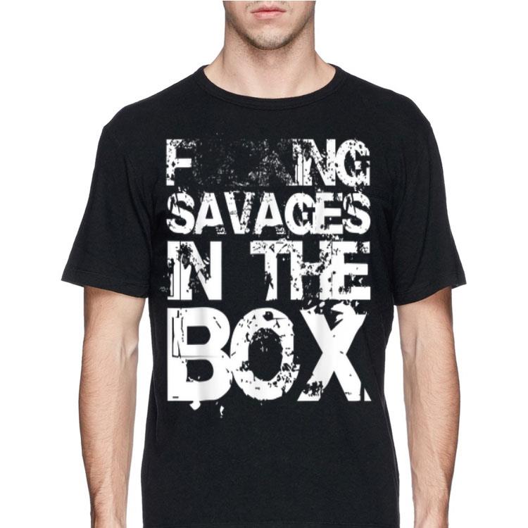Fucking Savages In The Box White Front shirt 8 Fucking Savages In The Box White Front shirt