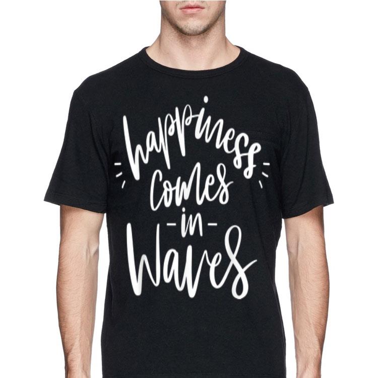 Happiness Comes In Waves Surfer shirt