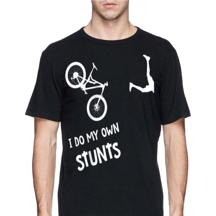 I Do My Own Stunts Mountain Bike shirt