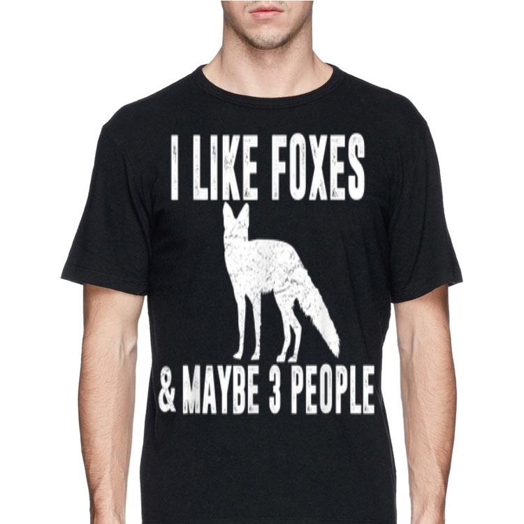 I Like Foxes And Maybe 3 People Wolf shirt